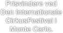 Prisvindere ved  Den Internationale CirkusFestival i  Monte Carlo.





   